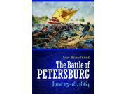 The Battle of Petersburg June 15 18 1864