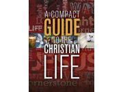 A Compact Guide to the Christian Life Reprint
