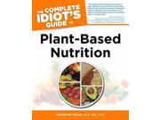 The Complete Idiot s Guide to Plant Based Nutrition Idiot s Guides 1