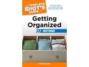 The Complete Idiot s Guide to Getting Organized Fast Track Idiot s Guides