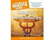 The Complete Idiot s Guide to Medical Terminology Idiot s Guides 1