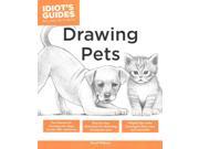 The Complete Idiot s Guide to Drawing Pets Idiot s Guides