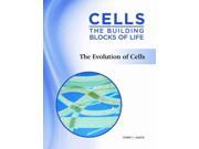 The Evolution of Cells Cells The Building Blocks of Life
