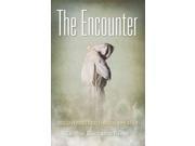 The Encounter Discovering God Through Prayer