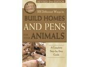 101 Different Ways to Build Homes and Pens for Your Animals Back to Basics Building 2 Revised