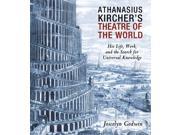 Athanasius Kircher s Theatre of the World Reprint