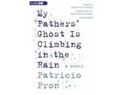 My Fathers Ghost Is Climbing in the Rain Unabridged