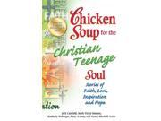 Chicken Soup for the Christian Teenage Soul Chicken Soup for the Soul