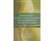 Mindfulness and Acceptance for Treating Eating Disorders and Weight Concerns Context Press Mindfulness and Acceptance Practica