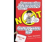 Charlie Joe Jackson’s Guide to Not Growing Up Charlie Joe Jackson