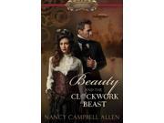 Beauty and the Clockwork Beast Steampunk Proper Romance