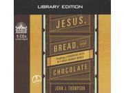 Jesus Bread and Chocolate Unabridged