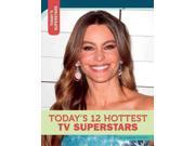 Today s 12 Hottest TV Superstars Today s Superstars