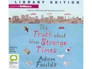 The Truth about these Strange Times Unabridged