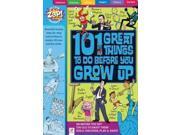 101 Great Things to Do Before You Grow Up