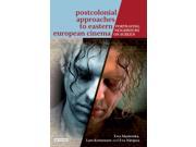 Postcolonial Approaches to Eastern European Cinema International Library of the Moving Image