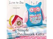 Simple Patchwork Gifts Love to Sew