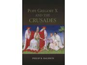 Pope Gregory X and the Crusades Studies in the History of Medieval Religion