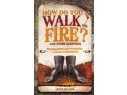 How Do You Walk on Fire?