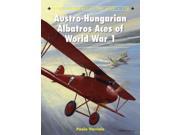 Austro Hungarian Albatros Aces of World War 1 Osprey Aircraft of the Aces