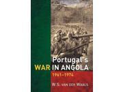 Portugal s War in Angola 1961 1974