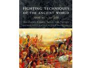 Fighting Techniques of the Ancient World 3000 BC 500 AD Praise for the Fighting Techniques Reprint