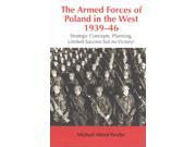 The Armed Forces of Poland in the West 1939 46 Helion Studies in Military History