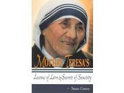 Mother Teresa s Lessons of Love and Secrets of Sanctity
