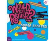 Super Secrets! Would You Rather...?