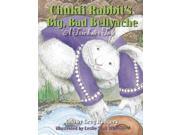 Chukfi Rabbit s Big Bad Bellyache