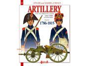 French Artillery and the Gribeauval System 1786 1815 Officers Soldiers