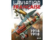 L aviation Francaise Pendant La Premiere Guerre Mondiale