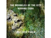 The Wrinkles of the City Havana Cuba Bilingual