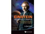 Einstein Relatively Simple Our Universe Revealed in Everyday Language