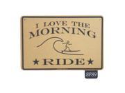Seaweed Surf Co SF89 12X18 Aluminum Sign I Love The Morning Ride