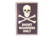 Seaweed Surf Co SF42 12X18 Aluminum Sign Short Boarders Only