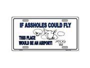 Smart Blonde LP 5179 If Assholes Could Fly Metal Novelty License Plate