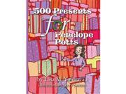 500 Presents for Penelope Potts by Lisa M. Yaldezian