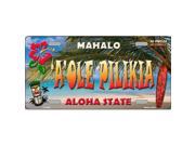 Smart Blonde LP 7826 Aole Pilikia Hawaii State Background Novelty Metal License Plate
