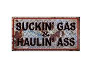 Suckin Gas And Haulin Ass Vintage Metal License Plate