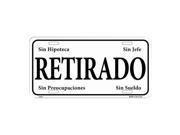 Retirado Spanish Retired Novelty Vanity Metal License Plate Tag Sign
