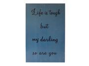 Wall Art Life Is Tough But My Darling So Are You