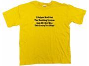 I Helped Bail Out The Banking System And All I Got Was This Lousy Tee Shirt Kids T Shirt