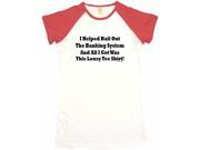 I Helped Bail Out The Banking System And All I Got Was This Lousy Tee Shirt Women s Babydoll Petite Fit Tee Shirt