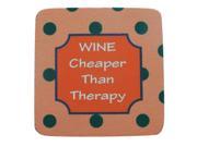 Pack of 8 Funny Saying “Cheaper Than Therapy? Wine Cocktail Drink Coasters 4