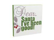 Pack of 2 Silver and Green Dear Santa I ve been Good Christmas Wall Decor Plaques 13.5