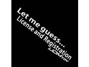 (1) iJDMTOY JDM Funny Let Me Guess, License And Registration (1) iJDMTOY JDM Funny Let Me Guess, License And Registration