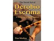 Secret Art of Derobio Escrima Book Dan Medina Leyte Papa Ablen Braulio Tomada Pedo