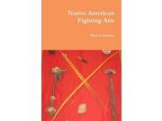 Native American Fighting Arts Paperback Lawrence martial arts apache indian