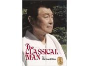 The Classical Man Paperback Book Richard Kim